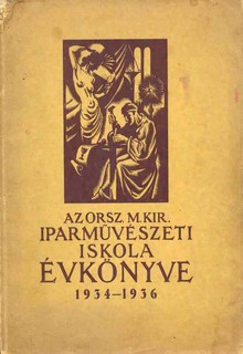 Orsz&aacute;gos M. Kir. Iparműv&eacute;szeti Iskola  &eacute;vk&ouml;nyve 1934-1936. Szerk. Helbing Ferenc igazgat&oacute;